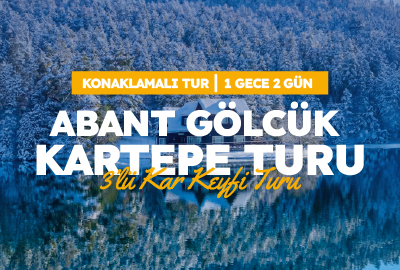 ABANT – GÖLCÜK - KARTEPE TURU